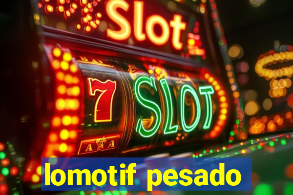 lomotif pesado
